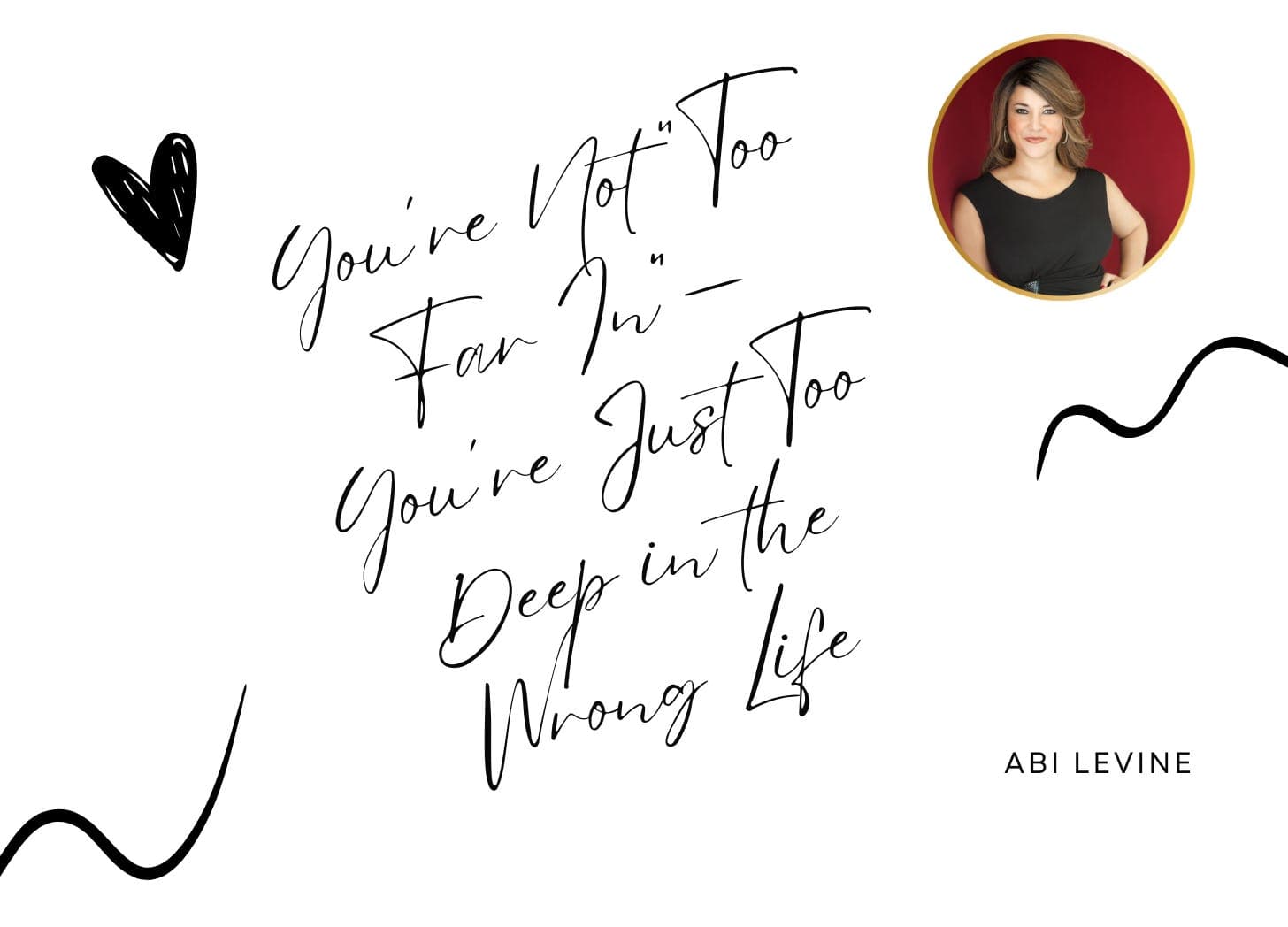 You’re Not “Too Far In”—You’re Just Too Deep in the Wrong Life