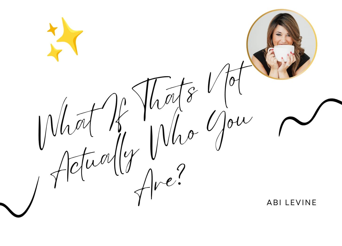 What If That's Not Actually Who You Are?