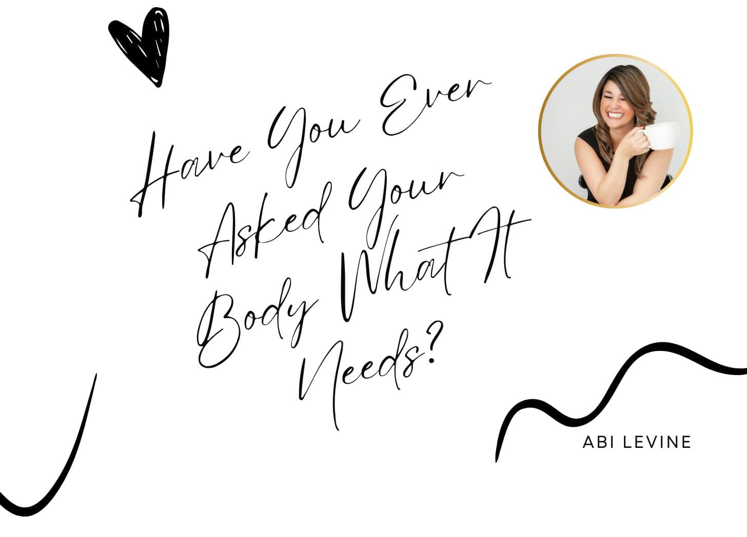 Have You Ever Asked Your Body What It Needs?