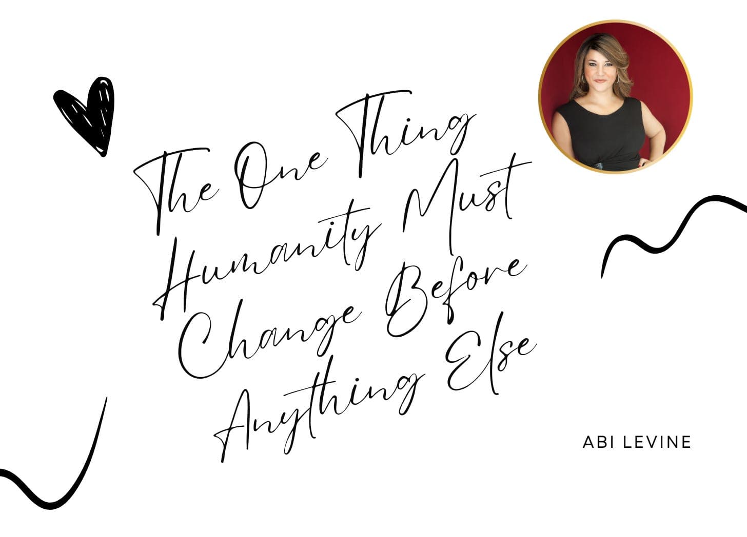 The One Thing Humanity Must Change Before Anything Else