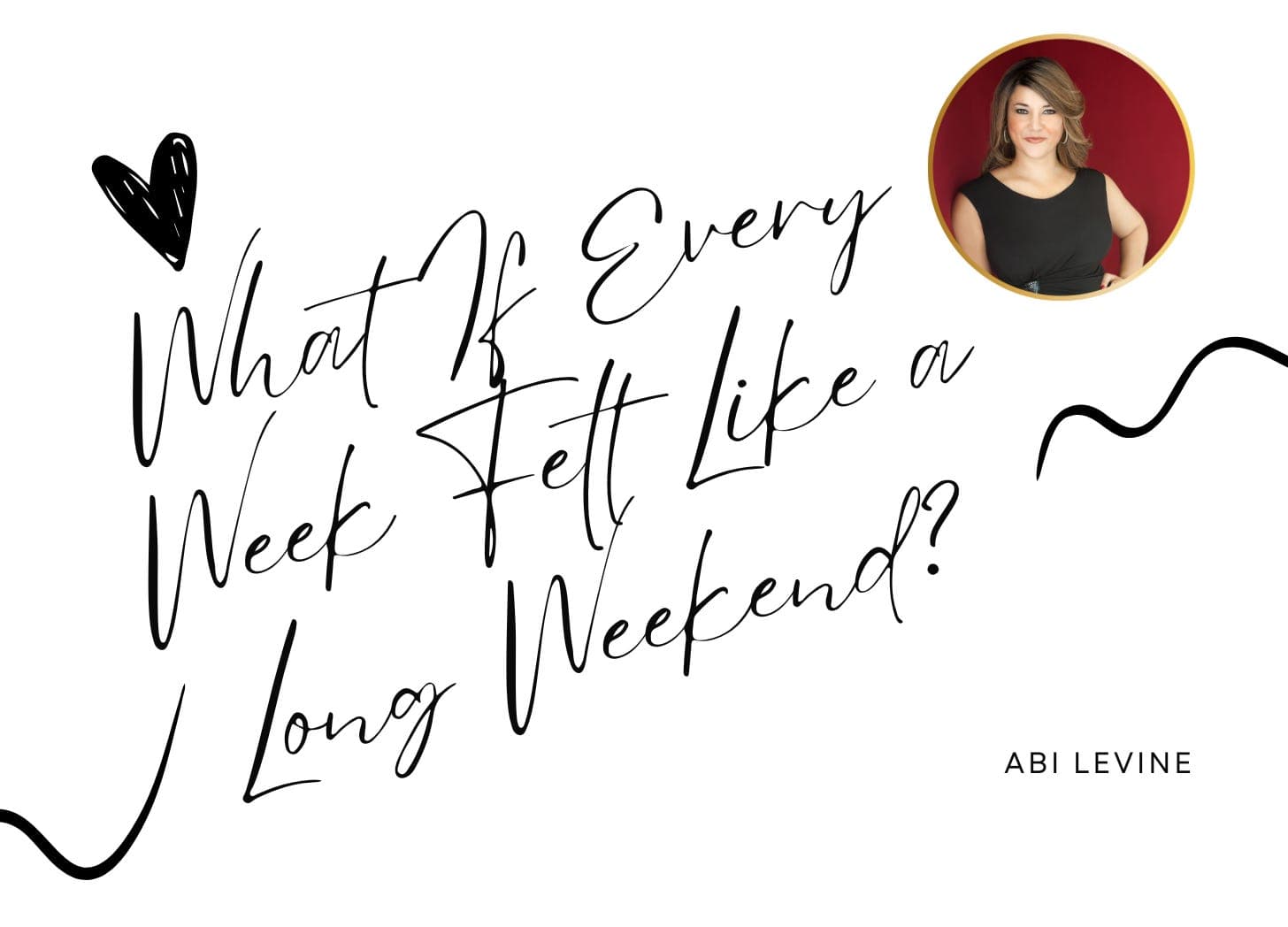 What If Every Week Felt Like a Long Weekend?