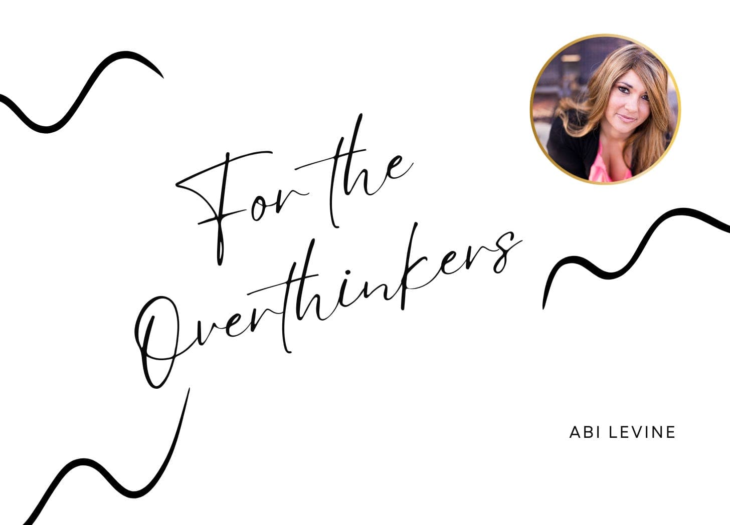 For the Overthinkers