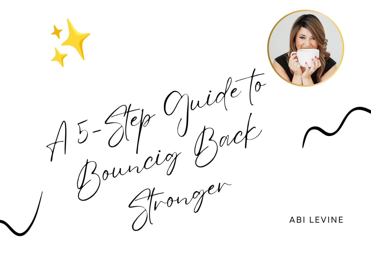 A 5-Step Guide to Bouncing Back Stronger