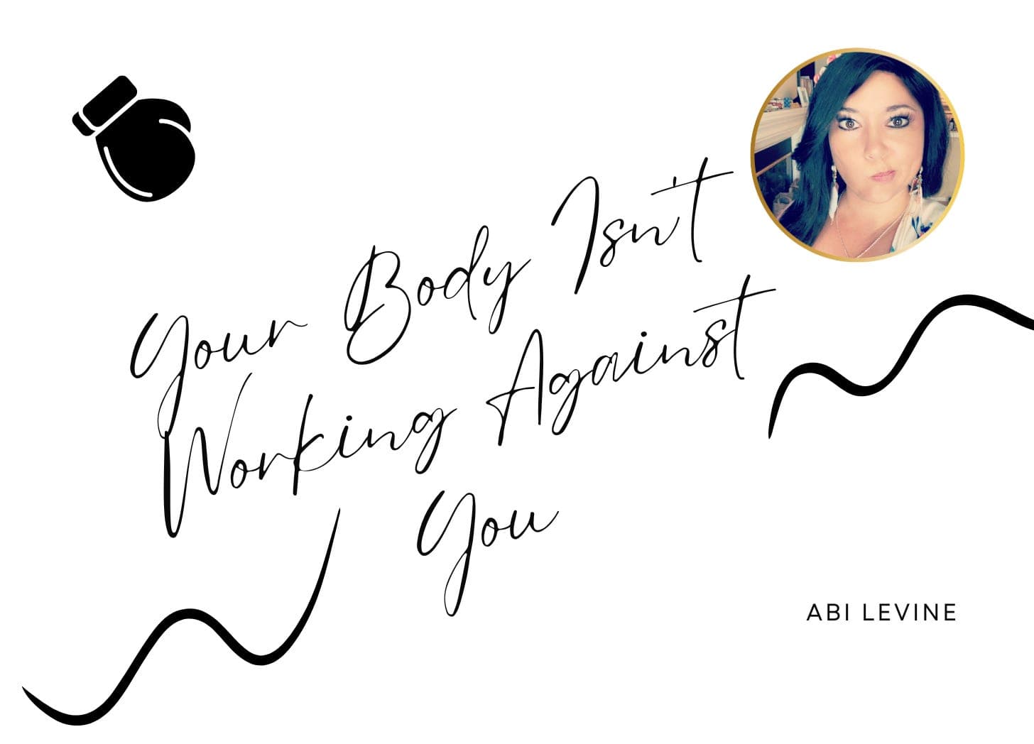 Your Body Isn't Working Against You